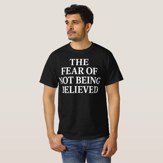 The Fear of Not Being Believed  l Mental Health  T-shirt (Voorkant volledig)