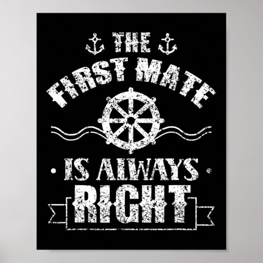 The First Mate Is Always Right Ship Boat Sea Yacht Poster (Voorkant)
