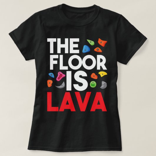 The Floor Is Lava Bouldering Wall Climber Rock Cl T-shirt (Design voorkant)