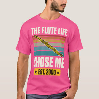 The Flute Life Chose Me is opgericht in 2000 jaar  T-shirt