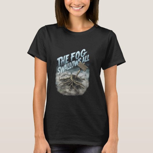 The Fog Swallows All in Mysterious Foggy Scary Woo T-shirt (Voorkant)