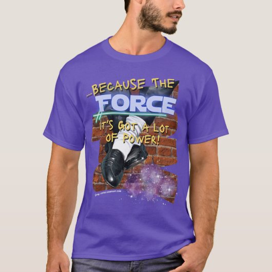 The Force is Got Alot of Power T-Shirt (Voorkant)