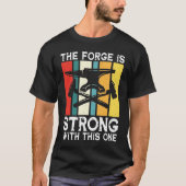 The Forge Is Strong With This One - Blacksmith T-shirt (Voorkant)