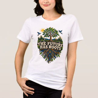 The Future Has Roots T-shirt