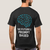 The Future Is Prompt Based Artificial Intelligence T-shirt (Achterkant)
