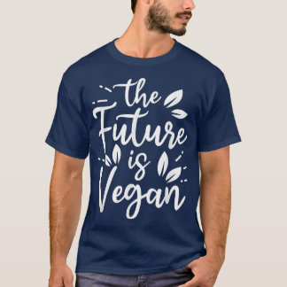 The Future Is Vegan Powered By Veggies Funny Veget T-shirt