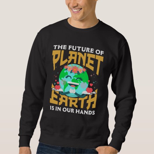 The Future of Our Planet is in Our Hands for Cute  Trui (Voorkant)