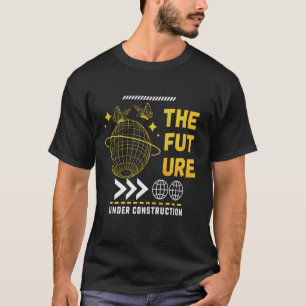 The Future Under Construction Streetwear T-shirt