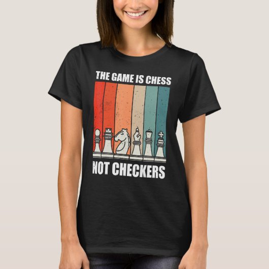 The Game Is Chess Not Checkers Sport Player For Bo T-shirt (Voorkant)