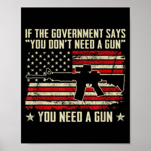The Government Says You Don't Need A Gun - Funny P Poster (Voorkant)