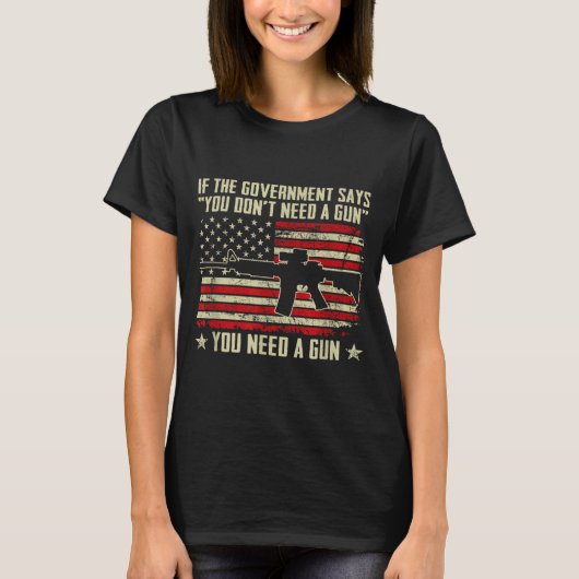 The Government Says You Don't Need A Gun - Funny P T-shirt (Voorkant)