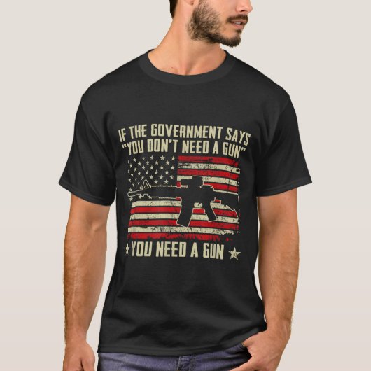 The Government Says You Don't Need A Gun - Funny P T-shirt (Voorkant)