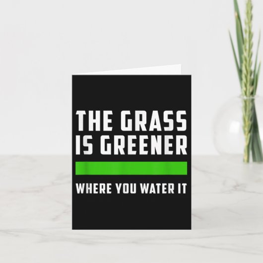 The Gr Is Greener Where You Water It, Motivational Kaart (Voorkant)