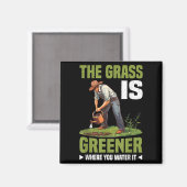 The Gr Is Greener Where You Water It Motivational  Magneet (Voorkant / Achterkant)