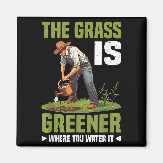 The Gr Is Greener Where You Water It Motivational  Magneet (Voorkant)