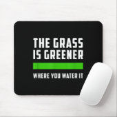 The Gr Is Greener Where You Water It, Motivational Muismat (Met muis)