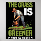 The Gr Is Greener Where You Water It Motivational Poster (Voorkant)