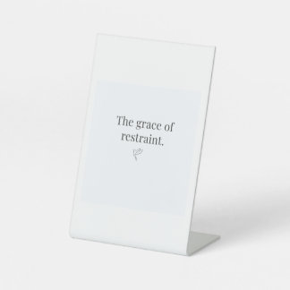 The Grace of Restraint Pesestal Sign  Reclamebord Met Voetstuk