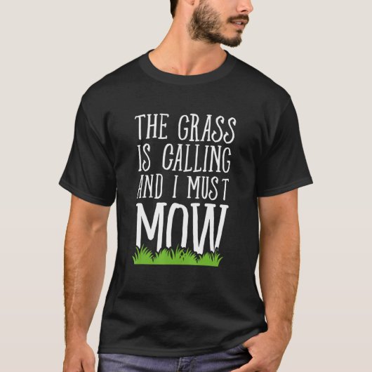 The Grass Is Calling And I Must Mow Lawn Mowing T-shirt (Voorkant)
