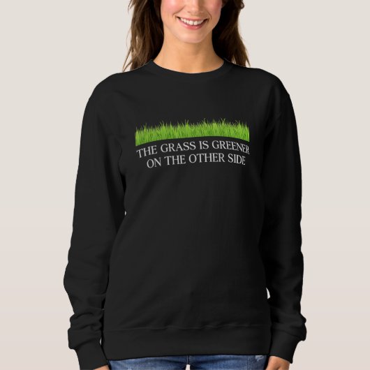 The Grass Is Greener On The Other Side Apparel Trui (Voorkant)