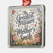 The Greatest Treasure Is A Mother's Smile Metalen Ornament (Links)