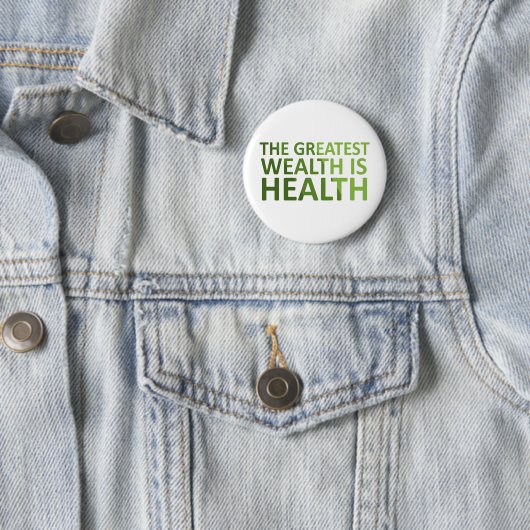 The greatest wealth is health ronde button 5,7 cm (In situ)