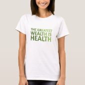 The greatest wealth is health t-shirt (Voorkant)