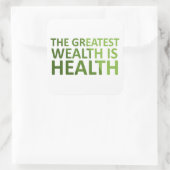 The greatest wealth is health vierkante sticker (Tas)