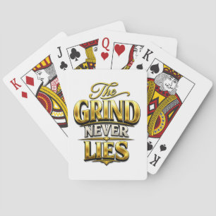 The Grind Never Lies Gouden Motiverend Design Pokerkaarten