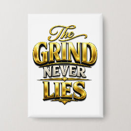 The Grind Never Lies Gouden Motiverend Ontwerp Button