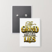 The Grind Never Lies Gouden Motiverend Ontwerp Button (Voorkant / Achterkant)