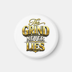 The Grind Never Lies Gouden Motiverend Ontwerp Magneet