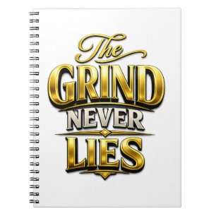 The Grind Never Lies Gouden Motiverend Ontwerp Notitieboek