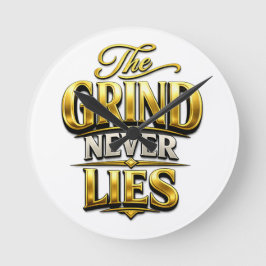 The Grind Never Lies Gouden Motiverend Ontwerp Ronde Klok