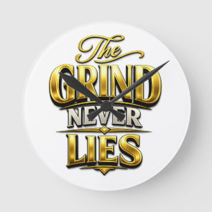 The Grind Never Lies Gouden Motiverend Ontwerp Ronde Klok