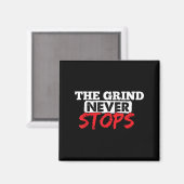 The Grind Never Stops Motivation Insrational Quote Magneet (Voorkant / Achterkant)