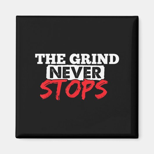 The Grind Never Stops Motivation Insrational Quote Magneet (Voorkant)
