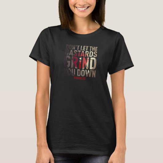 The Handmaid's Tale Don't Let The Bastards Grind Y T-shirt (Voorkant)