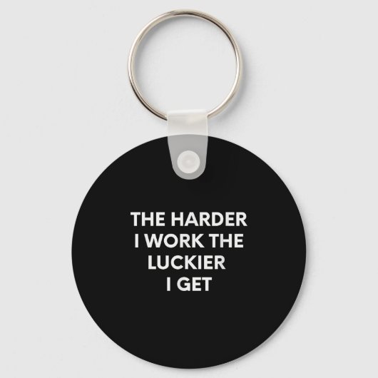 The Harder I Work The Luckier I Get - Motivational Sleutelhanger (Voorkant)
