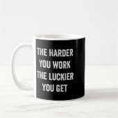 The Harder You Work The Luckier You Get Motivation Koffiemok (Links)