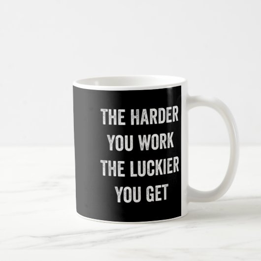 The Harder You Work The Luckier You Get Motivation Koffiemok (Rechts)