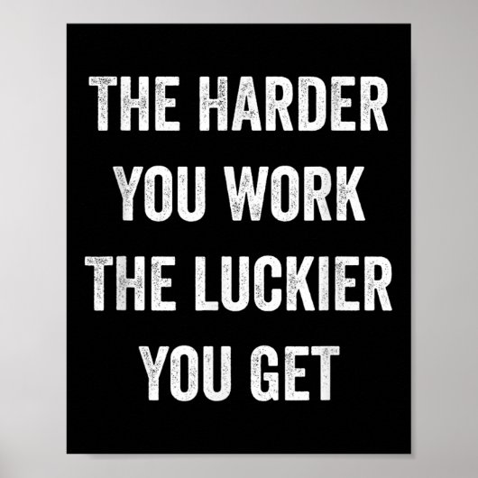 The Harder You Work The Luckier You Get Motivation Poster (Voorkant)