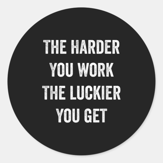 The Harder You Work The Luckier You Get Motivation Ronde Sticker (Voorkant)