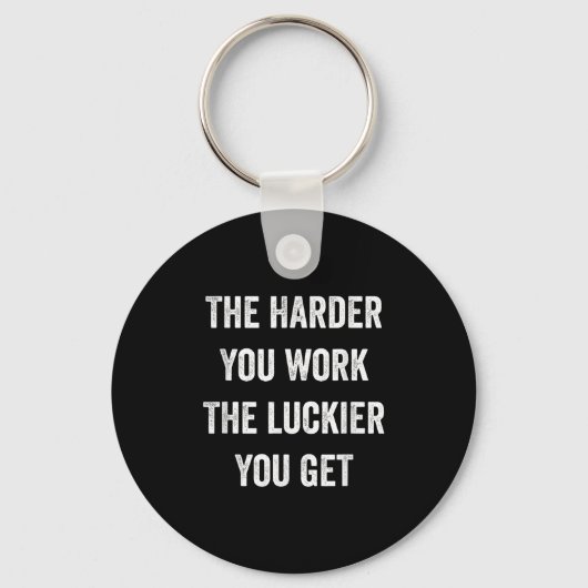 The Harder You Work The Luckier You Get Motivation Sleutelhanger (Voorkant)