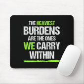 The Heaviest Burdens Are The Ones We Carry Within  Muismat (Met muis)