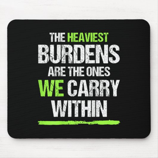 The Heaviest Burdens Are The Ones We Carry Within  Muismat (Voorkant)