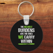 The Heaviest Burdens Are The Ones We Carry Within Sleutelhanger (Voorkant)