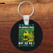 The Horrors Persist But So Do I Frog Japanese  Sleutelhanger (Voorkant)