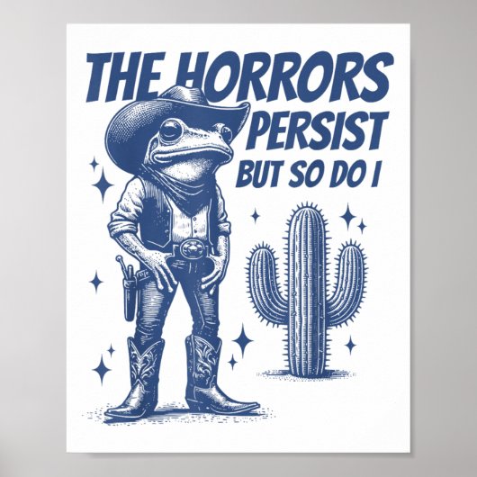 The Horrors Persist But So Do I Funny Cowboy Frog  Poster (Voorkant)