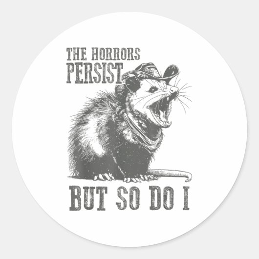 The Horrors Persist But So Do I Funny Ossum  Ronde Sticker (Voorkant)